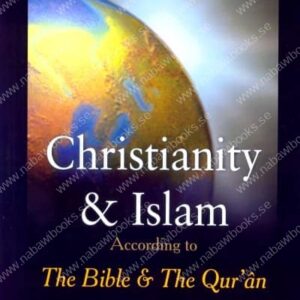Christianity & Islam According to The Bible & The Qur'an