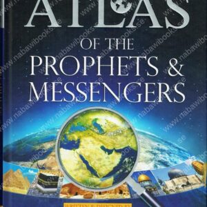 Historical Atlas of The Prophets & Messengers