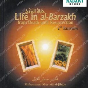Life in Barzakh: From Death Until Resurrection