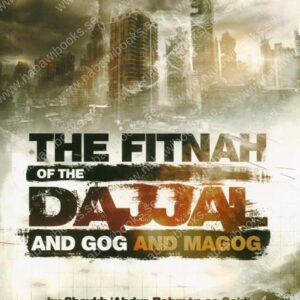 The Fitnah Of The Dajjal And Gog And Magog