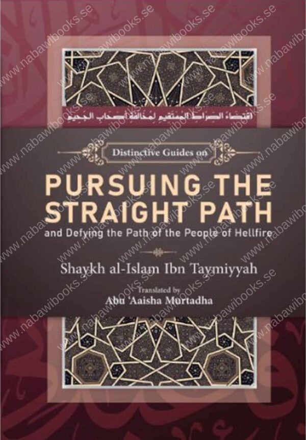 Distinctive Guides on Pursuing the Straight Path and Defying the Path of the People of Hellfire